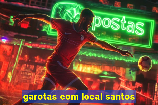 garotas com local santos